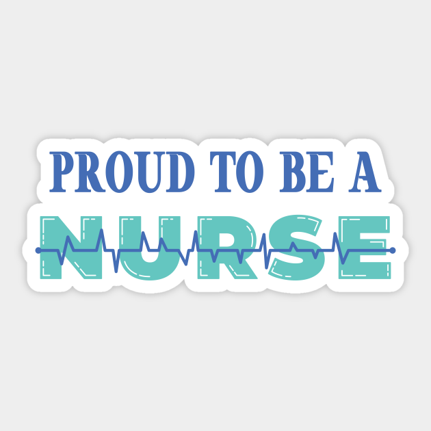 Proud To Be A Nurse Proud Nurses Sticker Teepublic